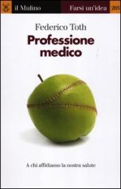 Professione medico. A chi affidiamo la nostra salute