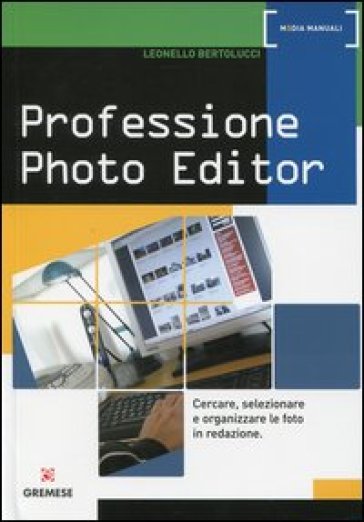 Professione photo editor - Leonello Bertolucci