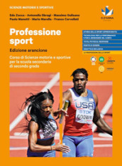 Professione sport. Edizione arancione. Corso di scienze motorie e sportive. Per le Scuole superiori. Con e-book. Con espansione online