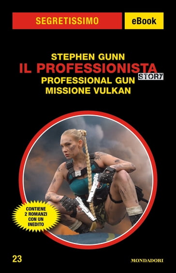 Il Professionista Story - Professional Gun + Missione Vulkan (Segretissimo) - Stephen Gunn
