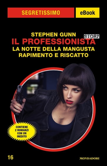Il Professionista Story: La notte della Mangusta + Rapimento e riscatto (Segretissimo) - Stephen Gunn