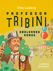 Professor Tribini. Gøglernes konge