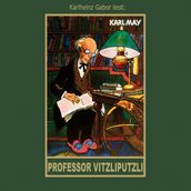 Professor Vitzliputzli - Karl Mays Gesammelte Werke, Band 47 (Ungekürzte Lesung)