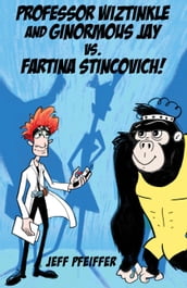 Professor Wiztinkle and Ginormous Jay vs. Fartina Stincovich!