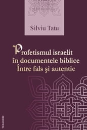 Profetismul israelit în documentele biblice: între fals i autentic