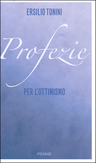 Profezie per l'ottimismo - Ersilio Tonini