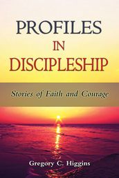 Profiles in Discipleship: Stories of Faith and Courage