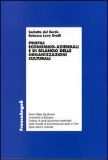 Profili economico-aziendali e di bilancio delle organizzazioni culturali - Carlotta Del Sordo - Rebecca Levy Orelli