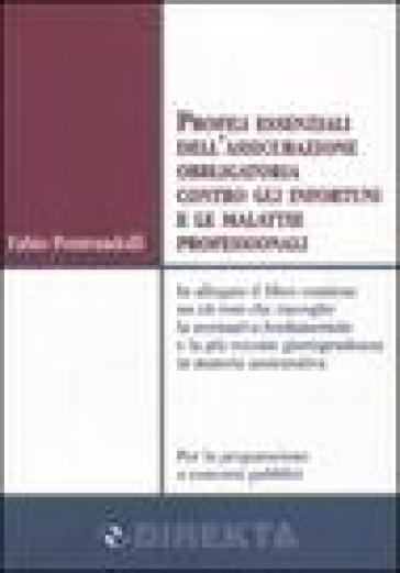 Profili essenziali dell'assicurazione obbligatoria contro gli infortuni e le malattie professionali. Con CD-ROM - Fabio Pontrandolfi