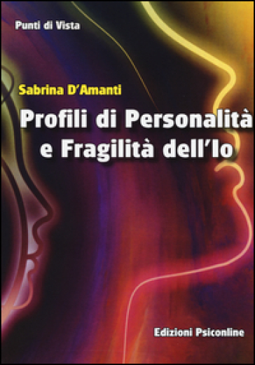 Profili di personalità e fragilità dell'io - Sabrina D