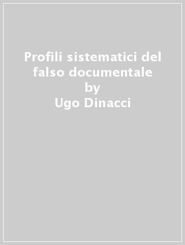 Profili sistematici del falso documentale - Ugo Dinacci