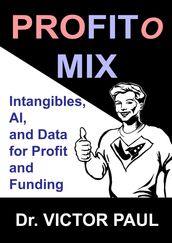 Profitomix: Intangibles, AI and Data For Profit and Funding