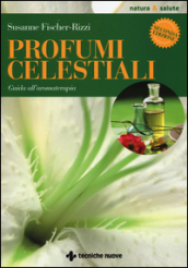 Profumi celestiali. Guida all