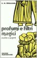 Profumi e filtri magici. Ricette e segreti