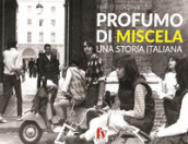 Profumo di miscela. Una storia italiana