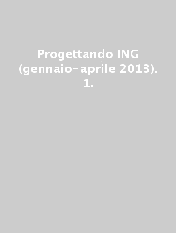 Progettando ING (gennaio-aprile 2013). 1.