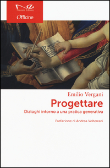 Progettare. Dialoghi intorno a una pratica generativa - Emilio Vergani