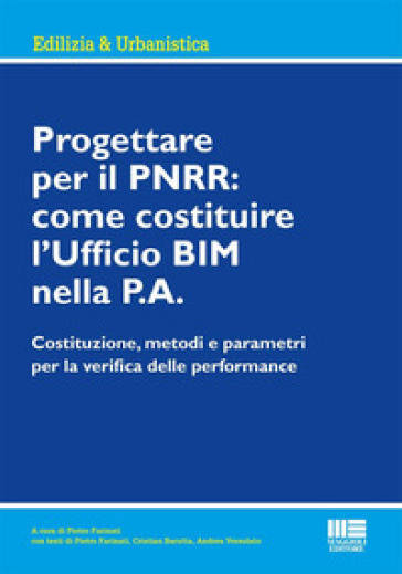 Progettare per il PNRR: come costituire l'Ufficio BIM nella P.A. - Pietro Farinati - Cristian Barutta - Andrea Versolato