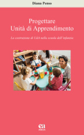 Progettare Unità di apprendimento. La costruzione di UdA nella scuola dell