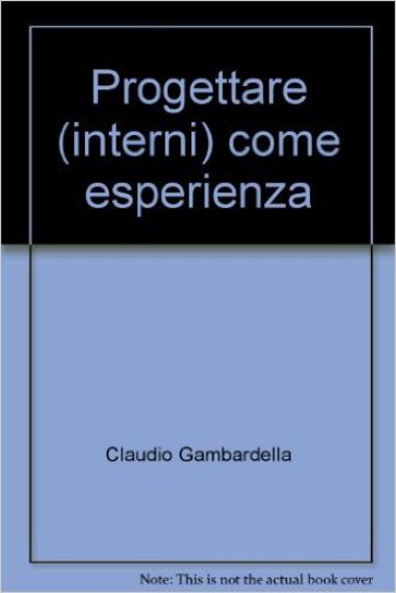 Progettare (interni) come esperienza - Claudio Gambardella
