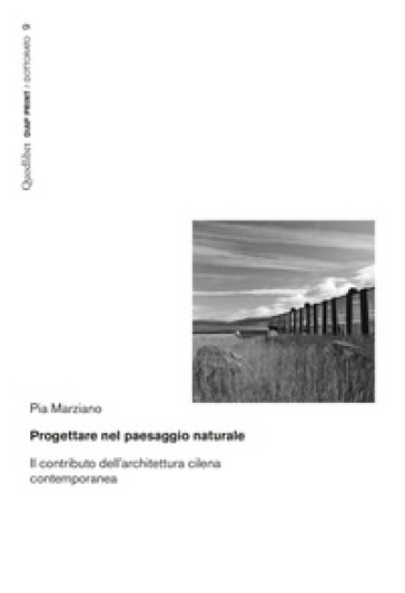 Progettare nel paesaggio naturale. Il contributo dell'architettura cilena contemporanea - Pia Marzano
