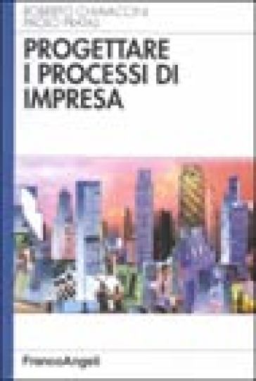 Progettare i processi di impresa - Roberto Chiavaccini - Paolo Pratali