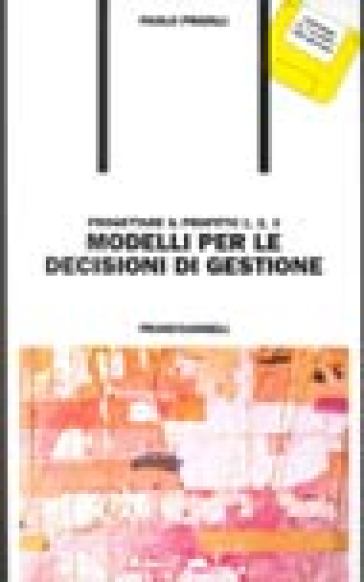 Progettare il profitto. Con floppy disk. 2.Modelli per le decisioni di gestione - Paolo Pratali