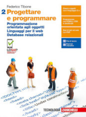 Progettare e programmare. Per le Scuole superiori. Con e-book. Con espansione online. Vol. 2: Programmazione orientata agli oggetti. Linguaggi per il web. Database relazionali