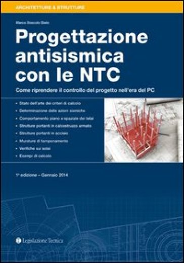 Progettazione antisismica con le NTC. Come riprendere il controllo del progeto nell'era del PC - Marco Boscolo Bielo