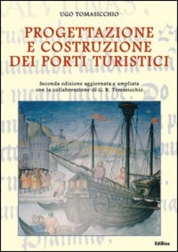Progettazione e costruzione dei porti turistici - Ugo Tomasicchio - Roberto Tomasicchio