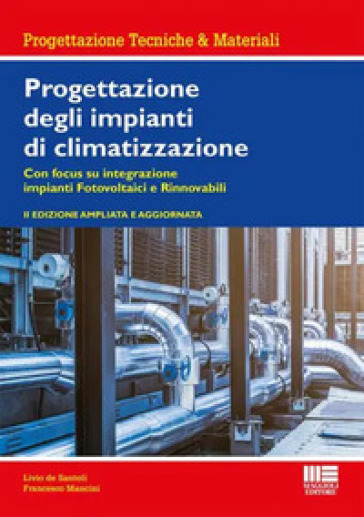 Progettazione degli impianti di climatizzazione - Livio De Santoli - Francesco Mancini