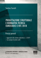 Progettazione strutturale e normativa tecnica: Eurocodici e NTC 2018 (generale). Principi generali