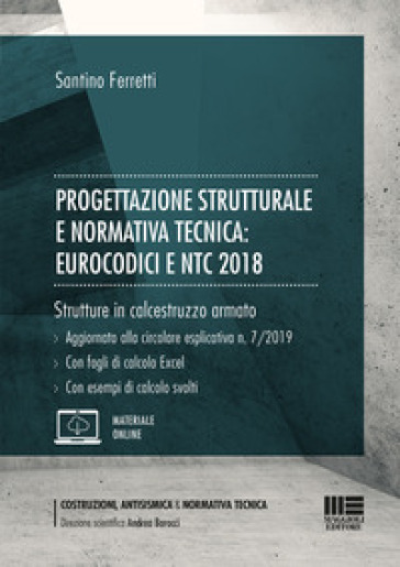 Progettazione strutturale e normativa tecnica: Eurocodici e NTC 2018. Strutture in calcest...