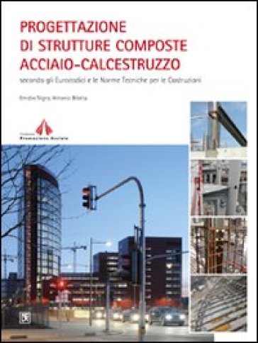 Progettazione di strutture composte acciaio-calcestruzzo - Emidio Nigro - Antonio Bilotta