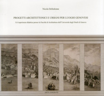 Progetti architettonici e urbani per luoghi genovesi - Micola Delledonne