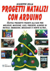 Progetti natalizi con Arduino. 12 utili progetti pronti all