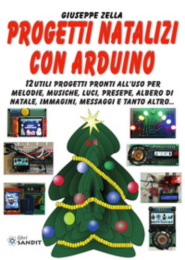 Progetti natalizi con Arduino. 12 utili progetti pronti all'uso per melodie, musiche, luci...
