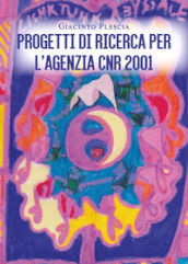 Progetti di ricerca per l Agenzia CNR2001