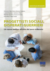 Progettisti sociali, disperati guerrieri. Un nuovo welfare all