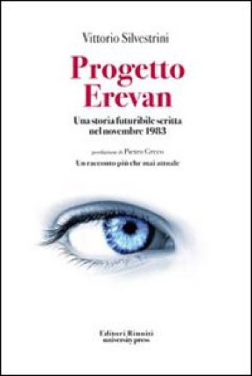 Progetto Erevan. Una storia futuribile scritta nel novembre 1983 - Vittorio Silvestrini