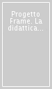 Progetto Frame. La didattica del pensiero per la scuola elementare e la continuità educativa secondo i nuovi programmi ministeriali