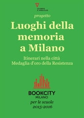 Progetto Luoghi della memoria a Milano. Bookcity Scuole 2015