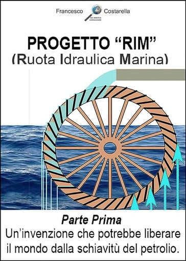 Progetto "RIM" (Ruota Idraulica Marina) - Francesco Costarella