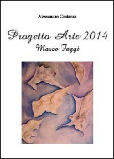 Progetto arte 2014. Marco Faggi - Alessandro Costanza
