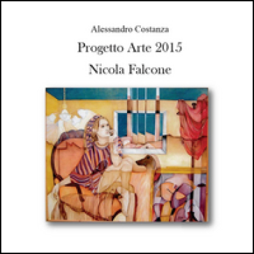 Progetto arte 2015. Nicola Falcone - Alessandro Costanza