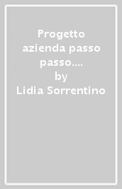 Progetto azienda passo passo. . Servizi commerciali. Per il biennio degli Ist. professionali servizi commerciali. Con ebook. Con espansione online. Vol. 1