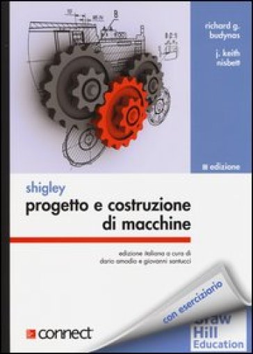 Progetto e costruzione di macchine - Joseph E. Shigley - Richard G. Budynas - J. Keith Nisbett