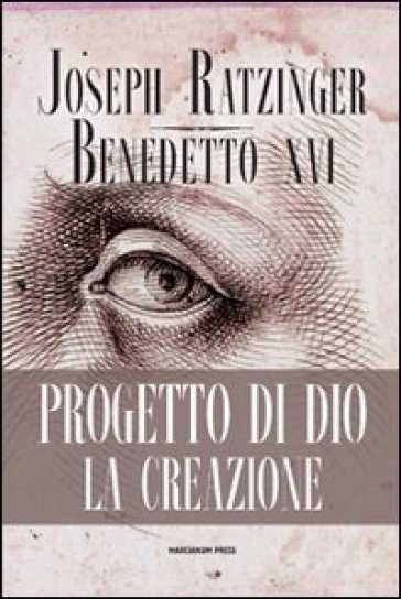 Progetto di Dio: la creazione - Benedetto XVI (Papa Joseph Ratzinger)