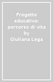 Progetto educativo: percorso di vita