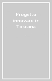 Progetto innovare in Toscana